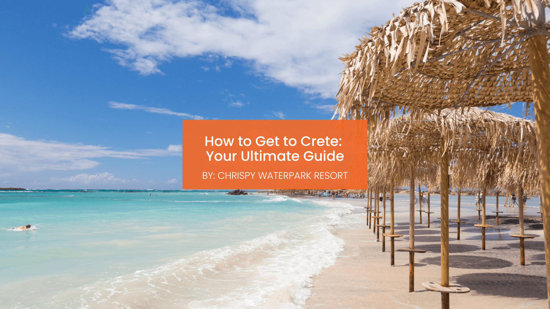 chrispy-waterpark-how-to-get-to-crete-blogcover-canva-29-07-2025 how to get to crete