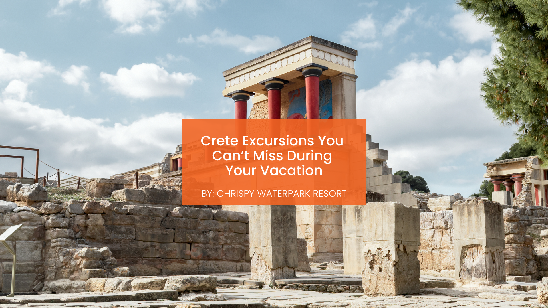 chrispy-waterpark-crete-excursions-blogcover-canva-29-07-2025 Crete excursions