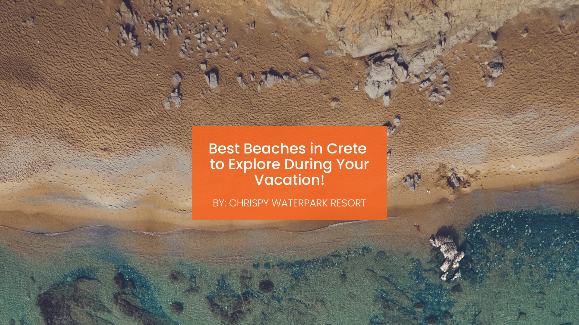 chrispy-waterpark-best-beaches-in-crete-blogcover-canva-29-07-2025 Best beaches in Crete