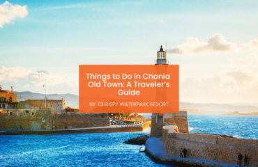 chrispy-waterpark-things-to-do-in-chania-old-town-blogcover-canva-29-07-2025 Things to Do in Chania Old Town