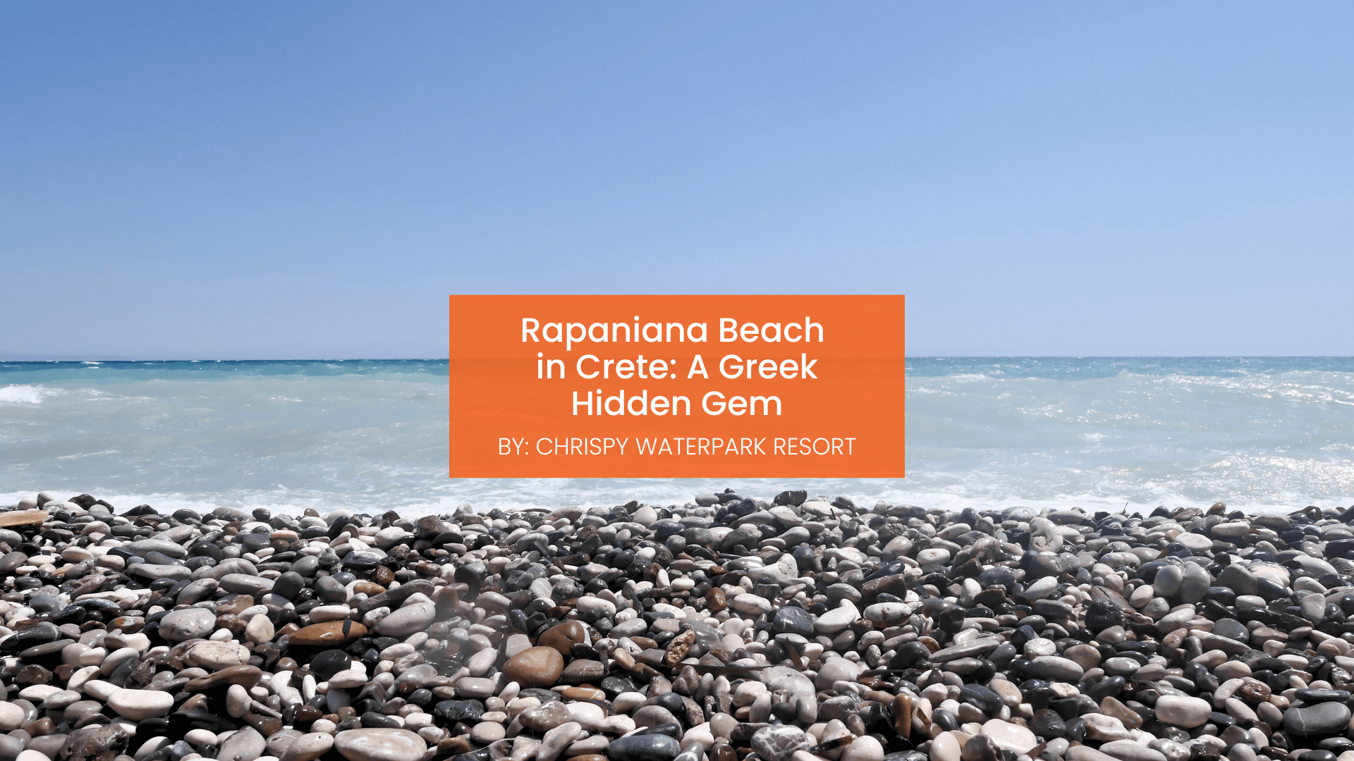 chrispy-waterpark-rapaniana-beach-blogcover-canva-11-09-2025 Rapaniana Beach in Crete