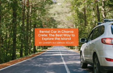 chrispy-waterpark-car-rental-blogcover-canva-11-09-2025 rental car in chania crete